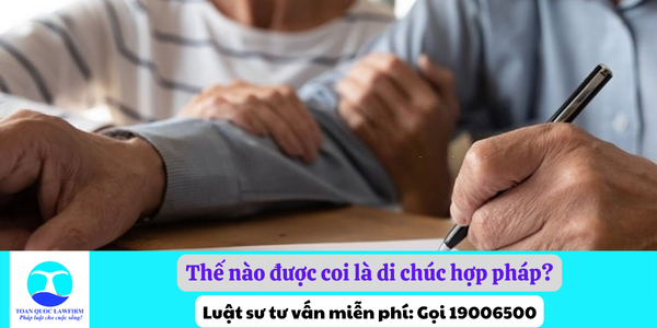 Thế nào được coi là di chúc hợp pháp theo quy định của pháp luật